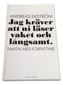 Jag Kräver Att Ni Läser Vaket Och Långsamt: Samtal Med Författare